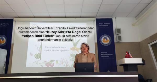 DAÜ Eczacılık Fakültesi Öğretim Üyesi Prof. Dr. Fatma Neriman Özhatay ‘Kuzey Kıbrıs’ta Doğal Olarak Yetişen Bitki Türleri’ konulu seminer verdi.